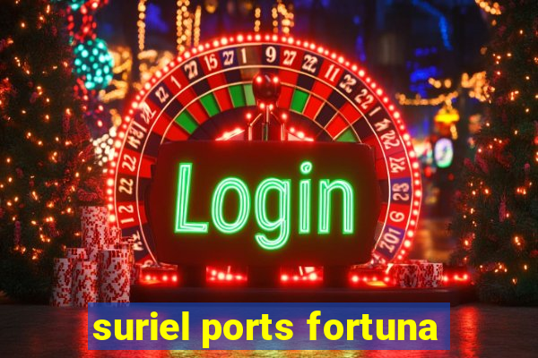 suriel ports fortuna